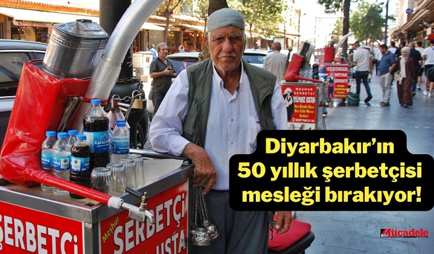 Diyarbakır’ın 50 yıllık şerbetçisi mesleği bırakıyor