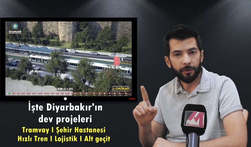 Diyarbakır’ın vizyon projelerinde son durum ne? Tramvay I Şehir Hastanesi I Hızlı Tren