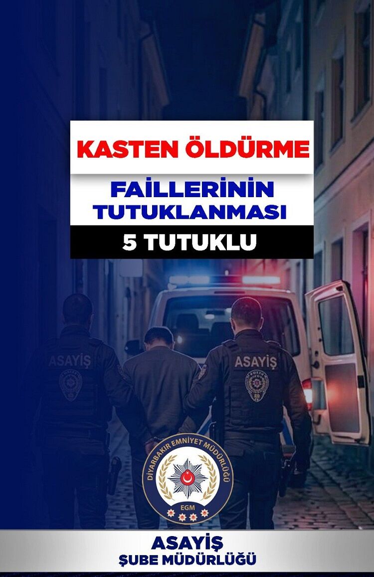Diyarbakır’da Kasten Öldürme Faili 5 Kişi Tutuklandı!